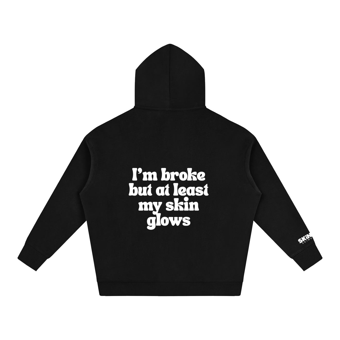 I’m broke but at least my skin glows Hoodie
